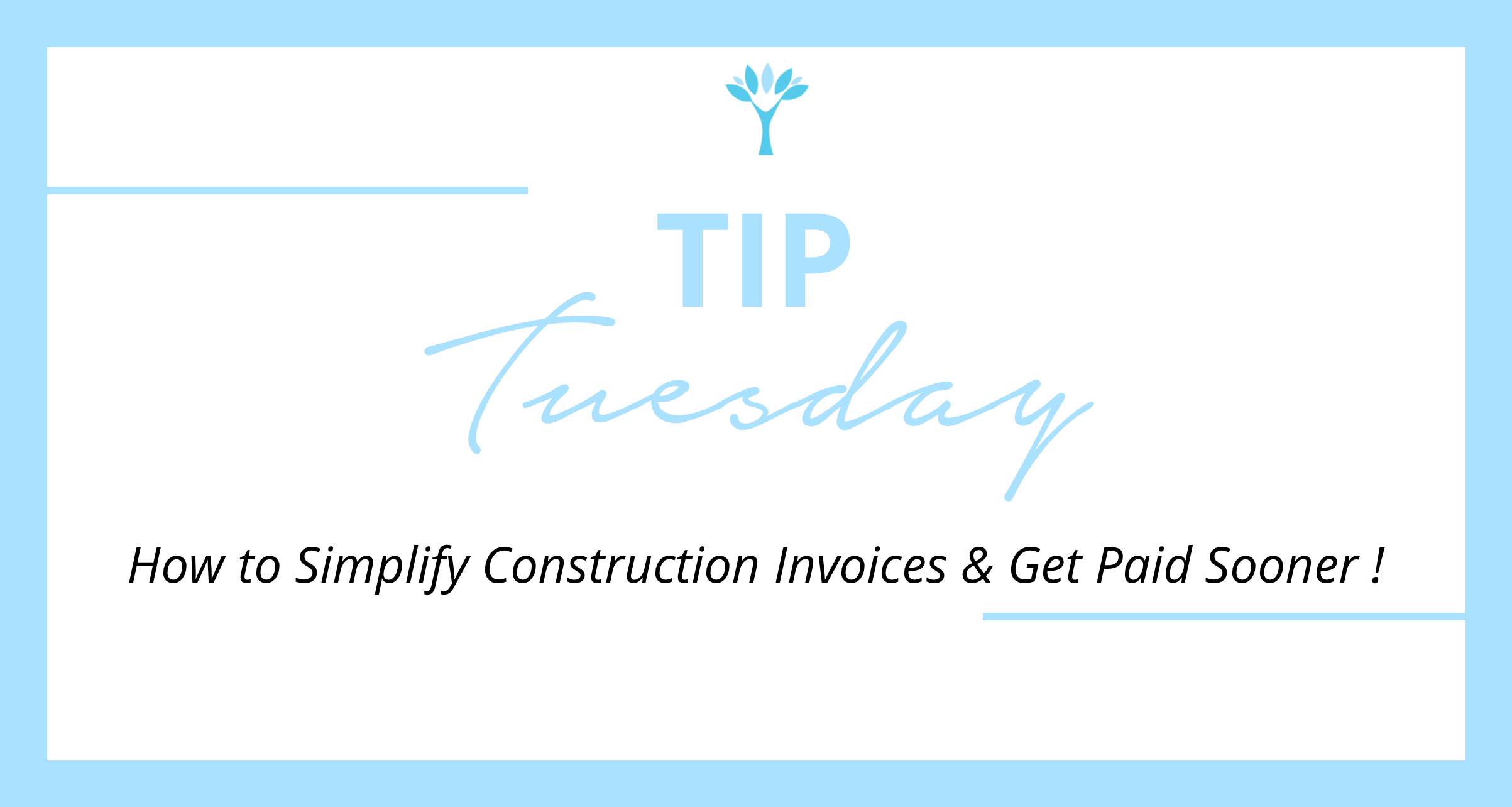 tip tuesday how to simplify construction invoices and get paid construction invoices